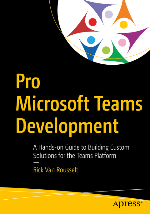 Pro Microsoft Teams Development - Rick Van Rousselt