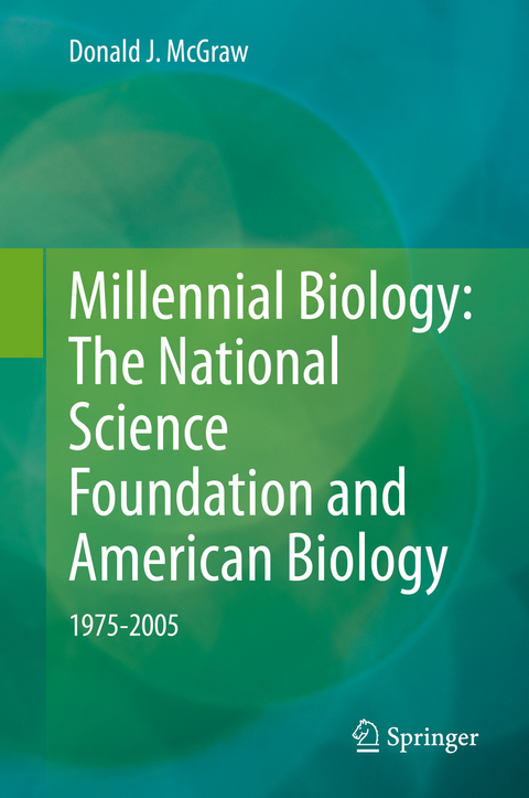 Millennial Biology: The National Science Foundation and American Biology, 1975-2005 - Donald J. McGraw