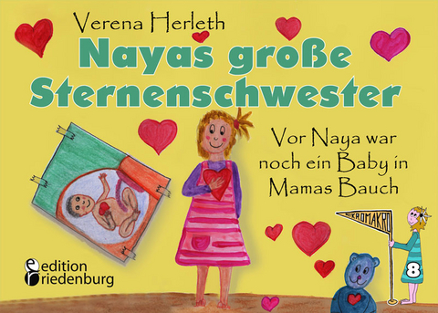 Nayas große Sternenschwester - Vor Naya war noch ein Baby in Mamas Bauch - Verena Herleth