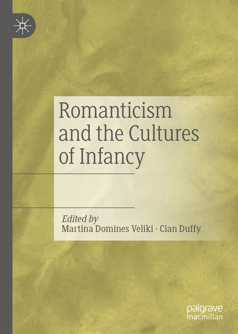 Romanticism and the Cultures of Infancy - 
