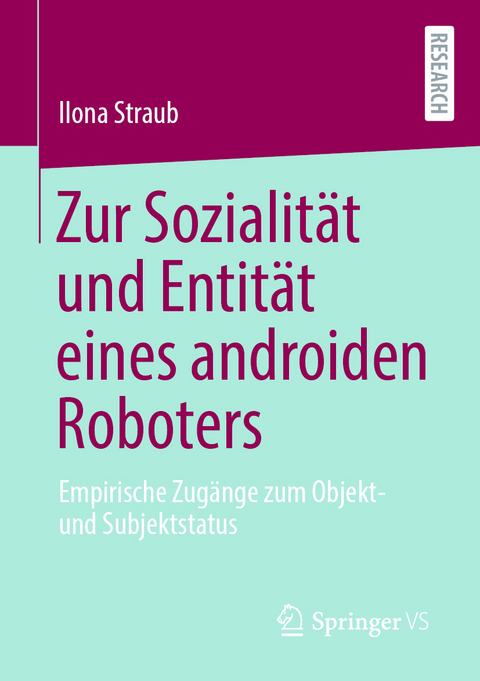 Zur Sozialität und Entität eines androiden Roboters - Ilona Straub