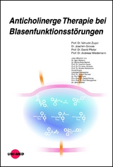 Anticholinerge Therapie bei Blasenfunktionsstörungen - Vahudin Zugor, Joachim Grosse, David Pfister, Andreas Wiedemann