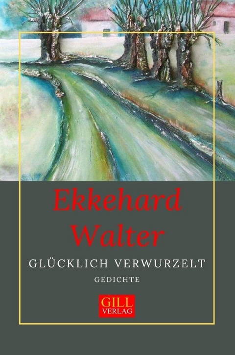 Glücklich verwurzelt - Ekkehard Walter