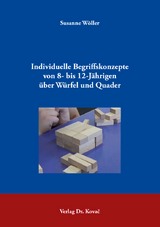 Individuelle Begriffskonzepte von 8- bis 12-Jährigen über Würfel und Quader - Susanne Wöller