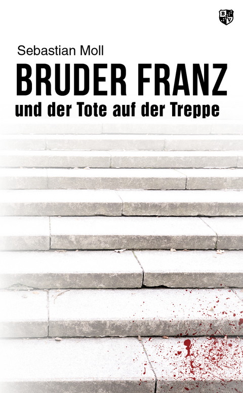 Bruder Franz und der Tote auf der Treppe - Sebastian Moll