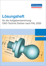 Lösungsheft für die Aufgabensammlung CNC-Technik Drehen nach PAL 2020 - 