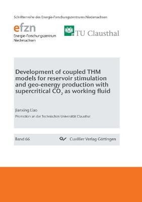 Development of coupled THM models for reservoir stimulation and geo-energy production with supercritical CO2 as working fluid - Jianxing Liao