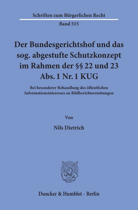 Der Bundesgerichtshof und das sog. abgestufte Schutzkonzept im Rahmen der §§ 22 und 23 Abs. 1 Nr. 1 KUG. - Nils Dietrich