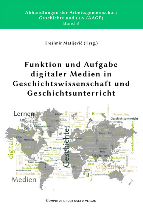 Funktion und Aufgabe digitaler Medien in Geschichtswissenschaft und Geschichtsunterricht - 