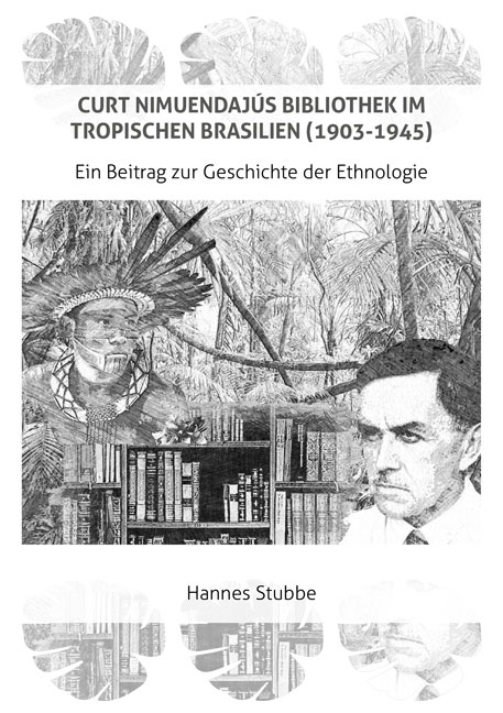 CURT NIMUENDAJÚS BIBLIOTHEK IM TROPISCHEN BRASILIEN (1903-1945) - Stubbe Hannes