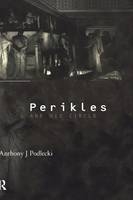 Perikles and his Circle -  Anthony J. Podlecki