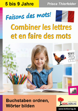 Faisons des mots! - Combiner les lettres et en faire des mots - Prisca Thierfelder