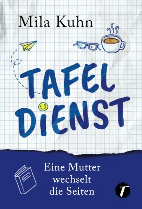 Tafeldienst - Eine Mutter wechselt die Seiten - Mila Kuhn