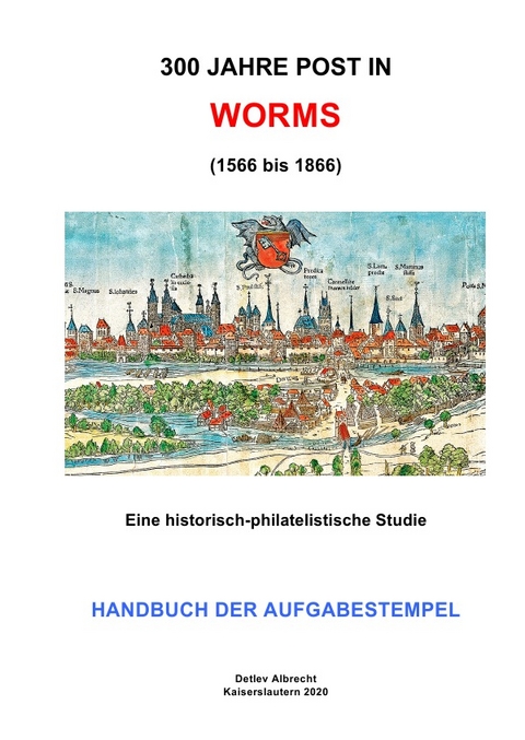 300 Jahre Post in Worms (1566 bis 1866) - Detlev Albrecht