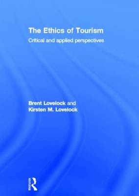 Ethics of Tourism -  Brent Lovelock,  Kirsten Lovelock