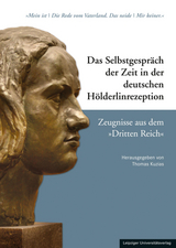 Das Selbstgespräch der Zeit in der deutschen Hölderlinrezeption / Das Selbstgespräch der Zeit in der deutschen Hölderlinrezeption – Zeugnisse aus dem »Dritten Reich« - 