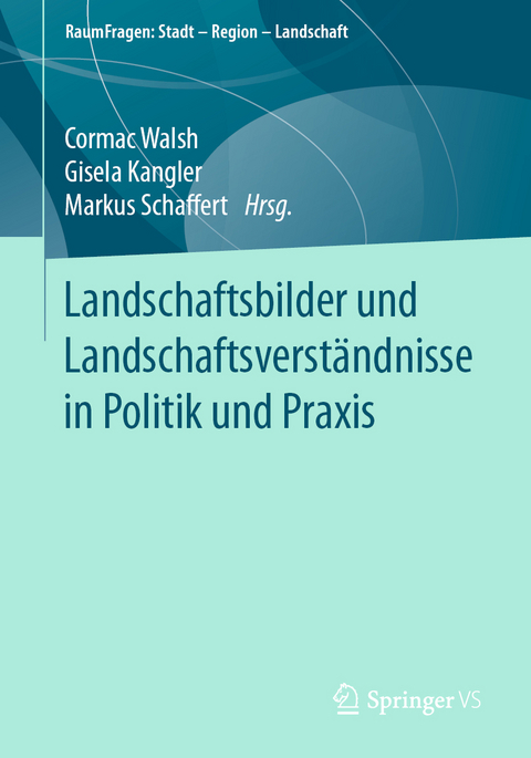 Landschaftsbilder und Landschaftsverständnisse in Politik und Praxis - 