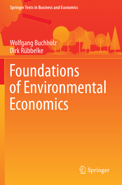 Foundations of Environmental Economics - Wolfgang Buchholz, Dirk Rübbelke