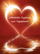 Selbstliebe Tagebuch und Tagesplaner für 2 Monate - Angelina Schulze