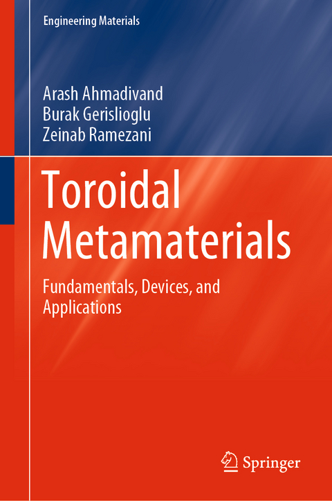Toroidal Metamaterials - Arash Ahmadivand, Burak Gerislioglu, Zeinab Ramezani