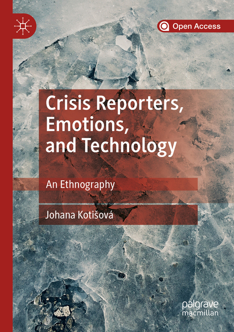 Crisis Reporters, Emotions, and Technology - Johana Kotišová