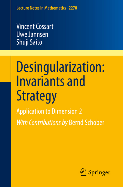 Desingularization: Invariants and Strategy - Vincent Cossart, Uwe Jannsen, Shuji Saito