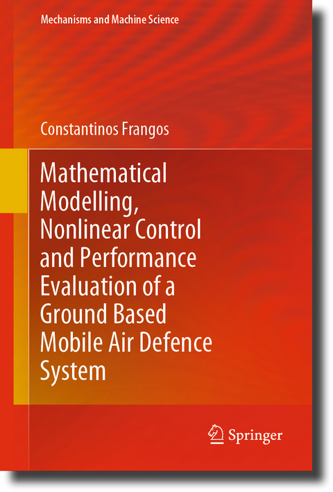 Mathematical Modelling, Nonlinear Control and Performance Evaluation of a Ground Based Mobile Air Defence System - Constantinos Frangos