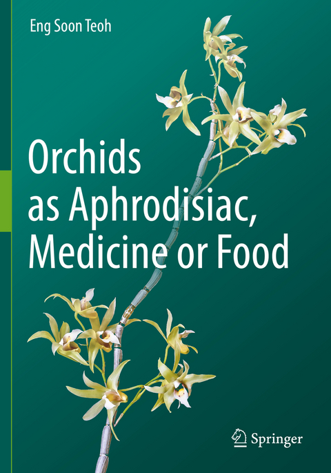 Orchids as Aphrodisiac, Medicine or Food - Eng Soon Teoh