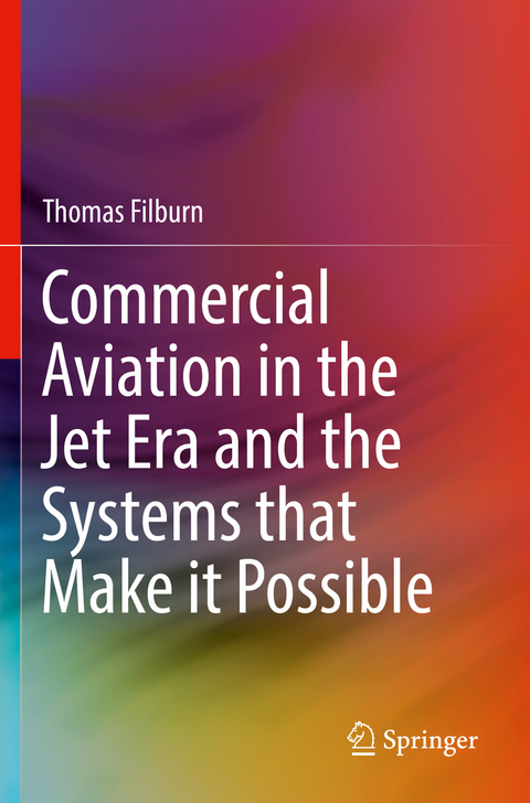 Commercial Aviation in the Jet Era and the Systems that Make it Possible - Thomas Filburn