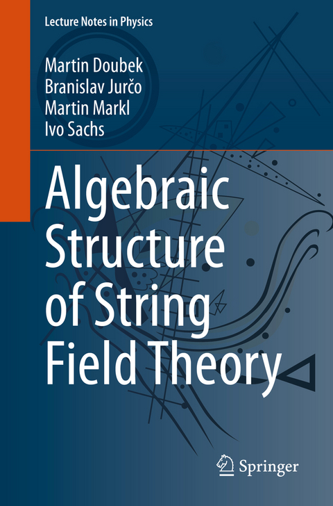 Algebraic Structure of String Field Theory - Martin Doubek, Branislav Jurčo, Martin Markl, Ivo Sachs