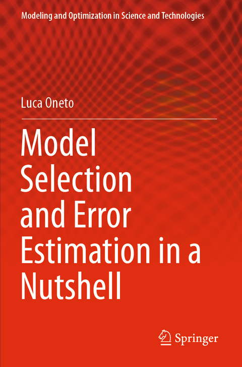 Model Selection and Error Estimation in a Nutshell - Luca Oneto