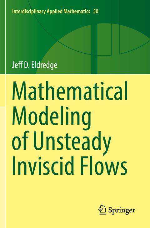 Mathematical Modeling of Unsteady Inviscid Flows - Jeff D. Eldredge