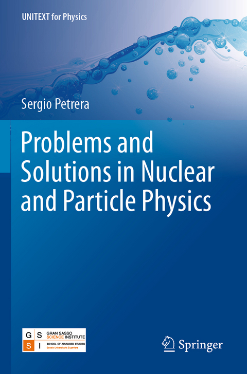 Problems and Solutions in Nuclear and Particle Physics - Sergio Petrera