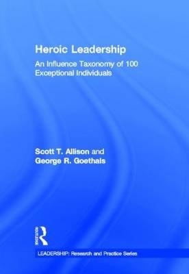 Heroic Leadership - USA) Allison Scott T. (University of Richmond, Virginia George R. (University of Richmond  USA) Goethals