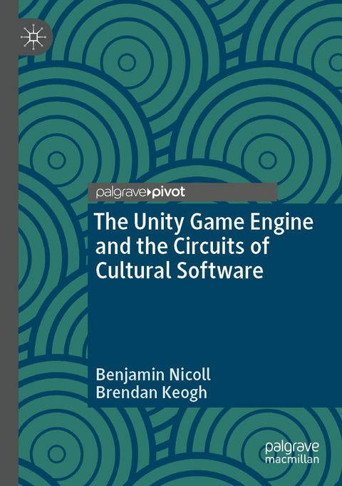 The Unity Game Engine and the Circuits of Cultural Software - Benjamin Nicoll, Brendan Keogh