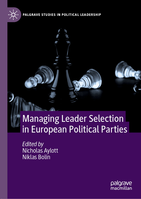 Managing Leader Selection in European Political Parties - 