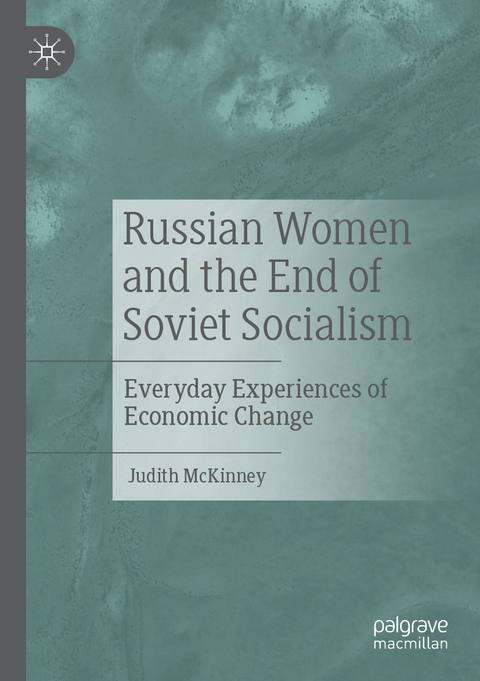 Russian Women and the End of Soviet Socialism - Judith McKinney