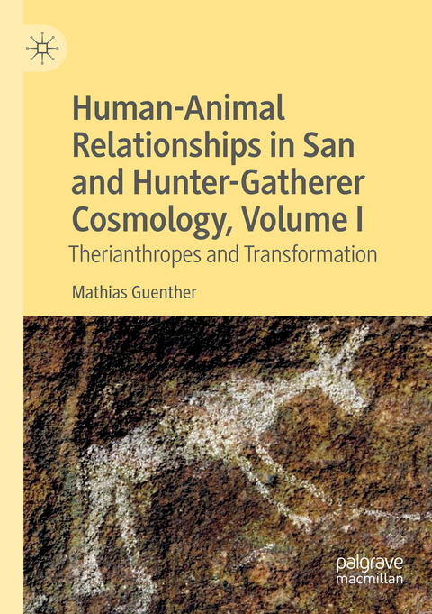 Human-Animal Relationships in San and Hunter-Gatherer Cosmology, Volume I - Mathias Guenther
