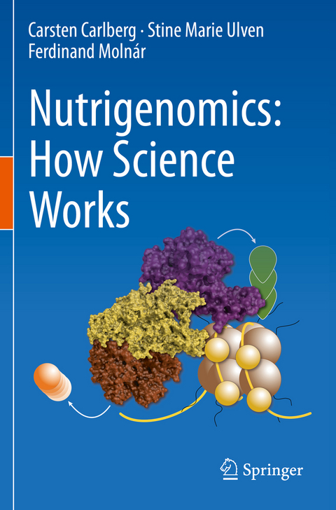 Nutrigenomics: How Science Works - Carsten Carlberg, Stine Marie Ulven, Ferdinand Molnár