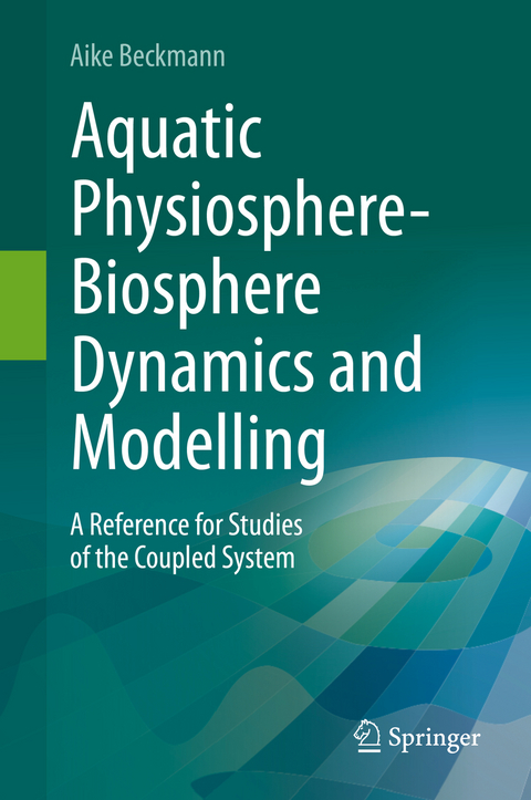 Aquatic Physiosphere-Biosphere Dynamics and Modelling - Aike Beckmann