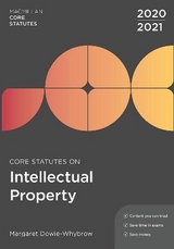 Core Statutes on Intellectual Property 2020-21 - Dowie-Whybrow, Margaret