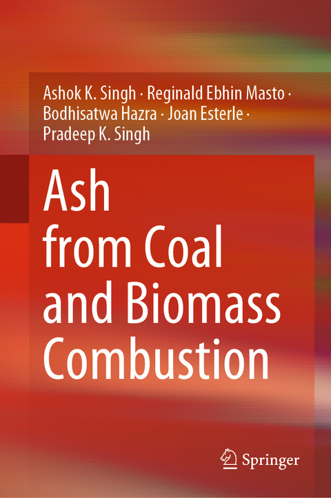 Ash from Coal and Biomass Combustion - Ashok K. Singh, Reginald Ebhin Masto, BODHISATWA HAZRA, Joan Esterle, Pradeep K. Singh