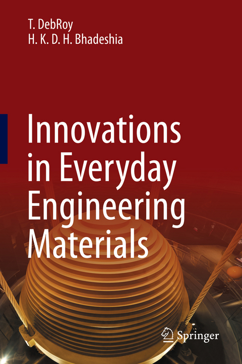 Innovations in Everyday Engineering Materials - T. DebRoy, H. K. D. H. Bhadeshia