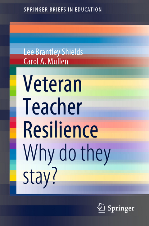 Veteran Teacher Resilience - Lee Brantley Shields, Carol A. Mullen