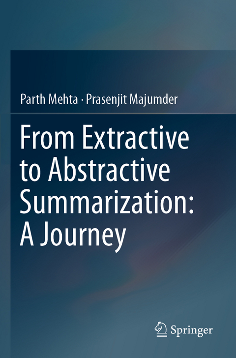 From Extractive to Abstractive Summarization: A Journey - Parth Mehta, Prasenjit Majumder