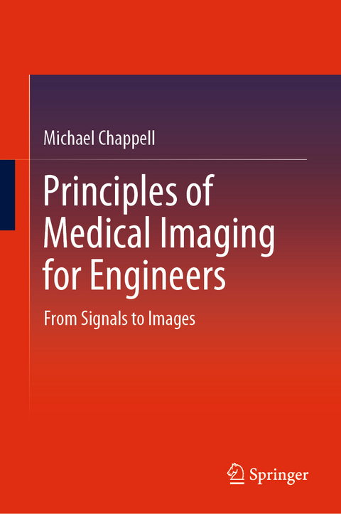 Principles of Medical Imaging for Engineers - Michael Chappell