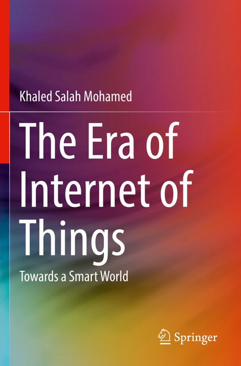 The Era of Internet of Things - Khaled Salah Mohamed