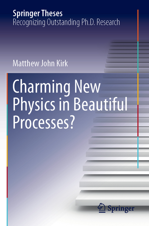 Charming New Physics in Beautiful Processes? - Matthew John Kirk