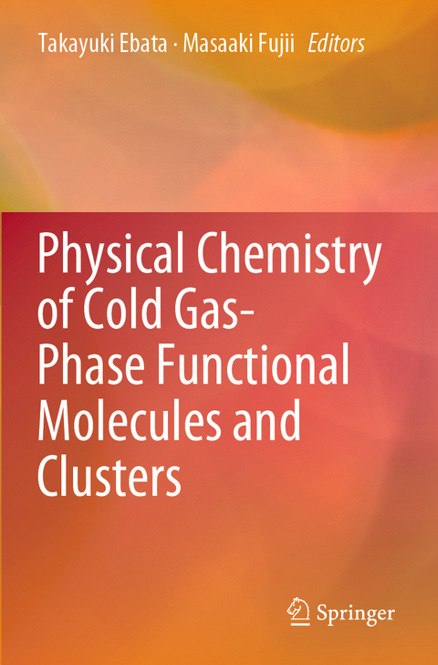 Physical Chemistry of Cold Gas-Phase Functional Molecules and Clusters - 