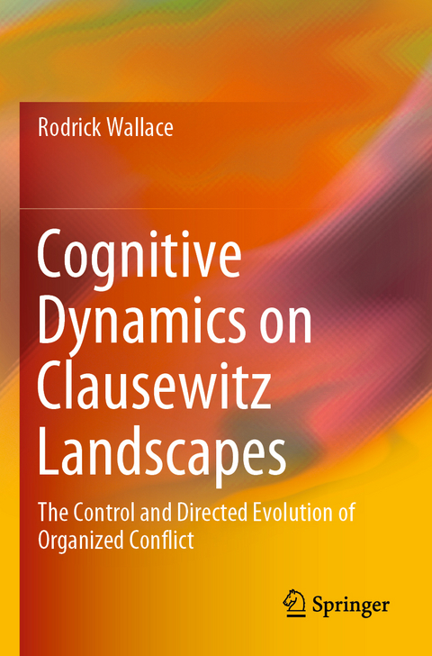 Cognitive Dynamics on Clausewitz Landscapes - Rodrick Wallace